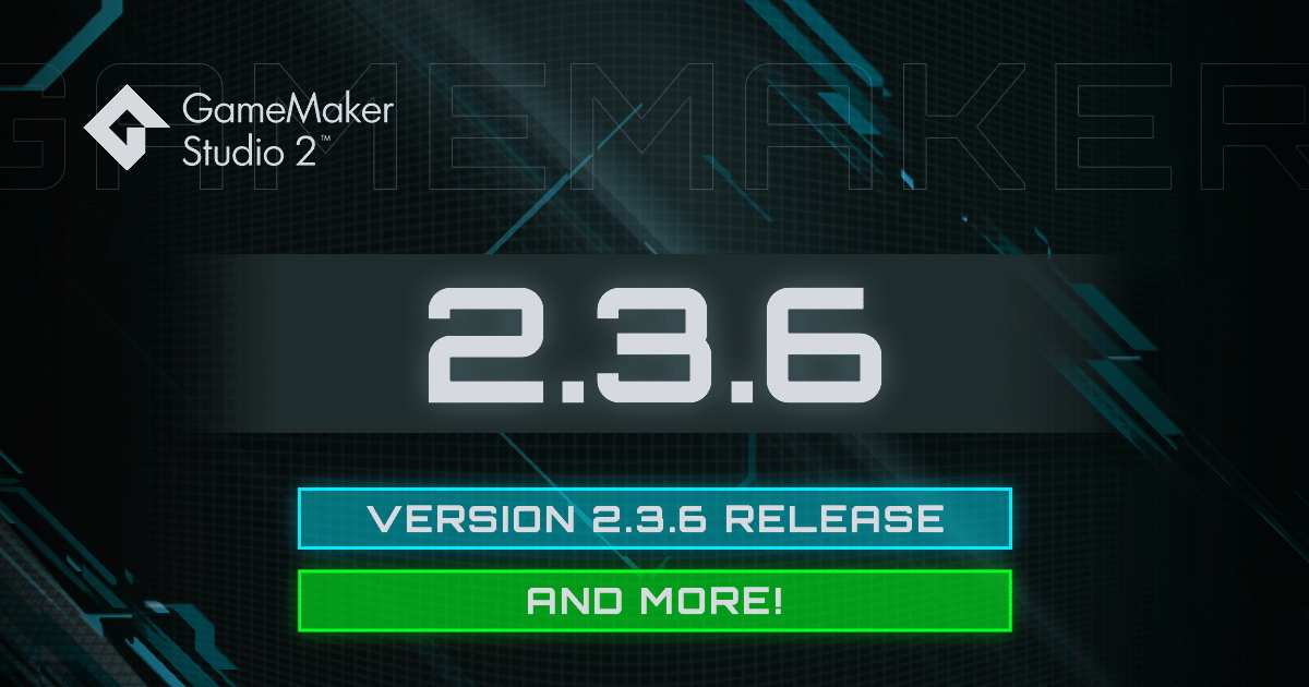 GameMaker Studio 2 Version 2.3.6 Release & More