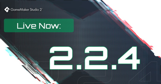 GameMaker Studio 2 Version 2.2.4 Out Now!