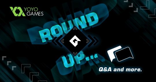 YoYo Games Round Up - Q&A and More