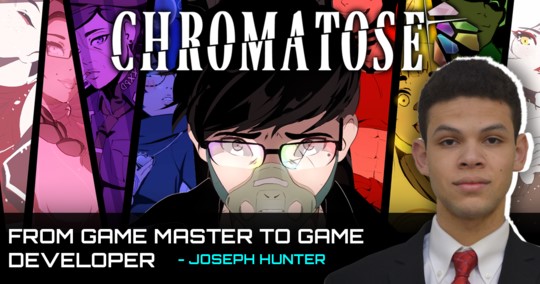 From Game Master To Game Developer - CHROMATOSE