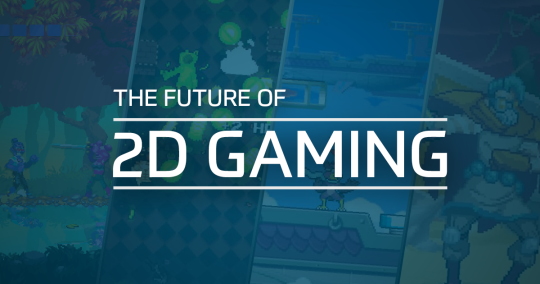 The Future Of 2D Gaming