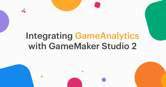  Integrating GameAnalytics With GameMaker Studio 2