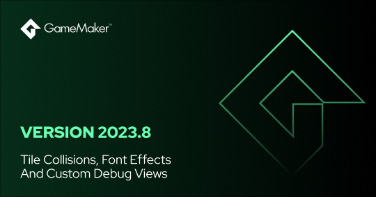Version 2023.8: Tile Collisions, Font Effects And Custom Debug Views