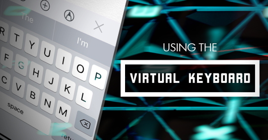 Using The Virtual Keyboard