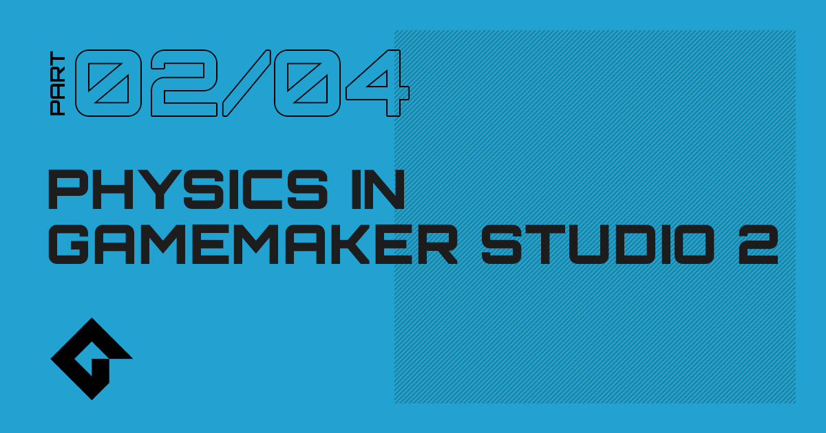 Physics In GameMaker Studio 2 - Part 2