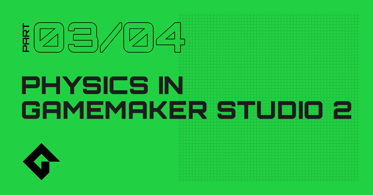 Physics In GameMaker Studio 2 - Part 3