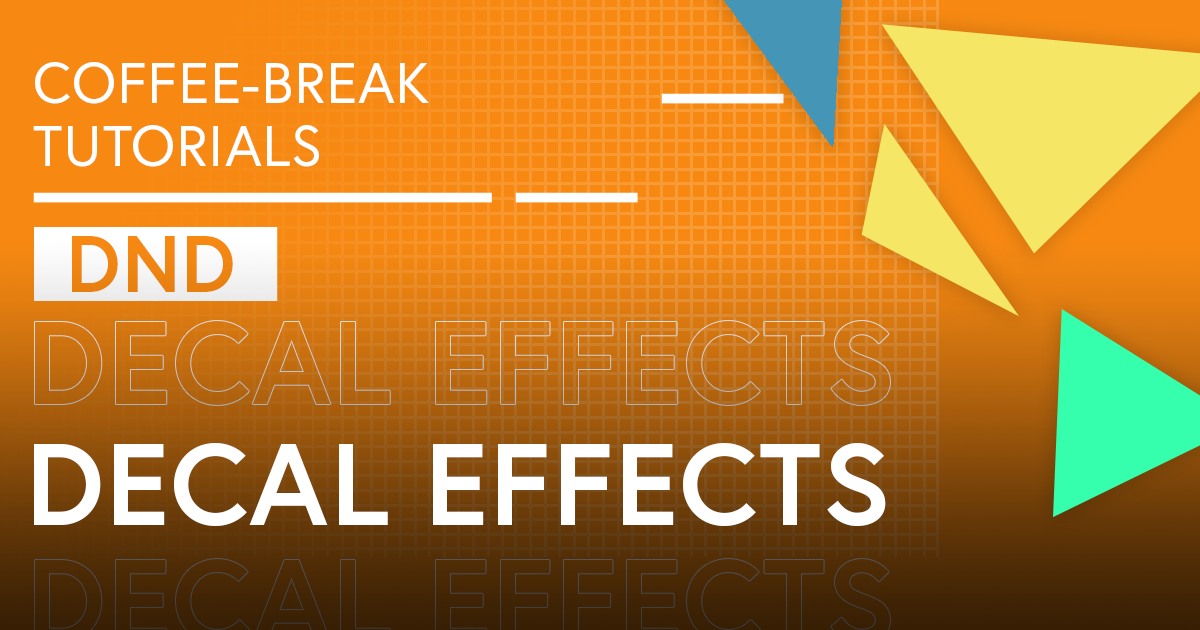 Coffee-Break Tutorials: Decal Effects (DnD)